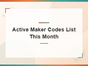 Active Maker Codes List for This Month's Redemption