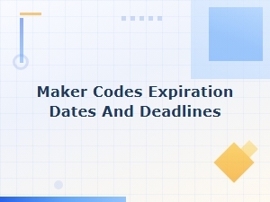 Maker Codes: Expiration Dates and Redemption Deadlines Guide