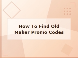 Old Maker Promo Codes Archive – Find Expired & Past Discount Codes