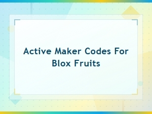 Active Maker Codes for Blox Fruits - Updated List 2024
