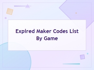 Expired Maker Codes List by Game – Complete Guide