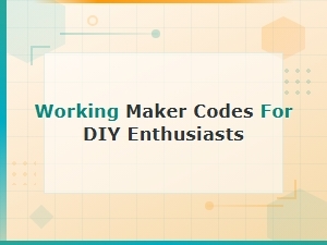 Working Maker Codes for Diy Enthusiasts – Exclusive Discounts and Deals